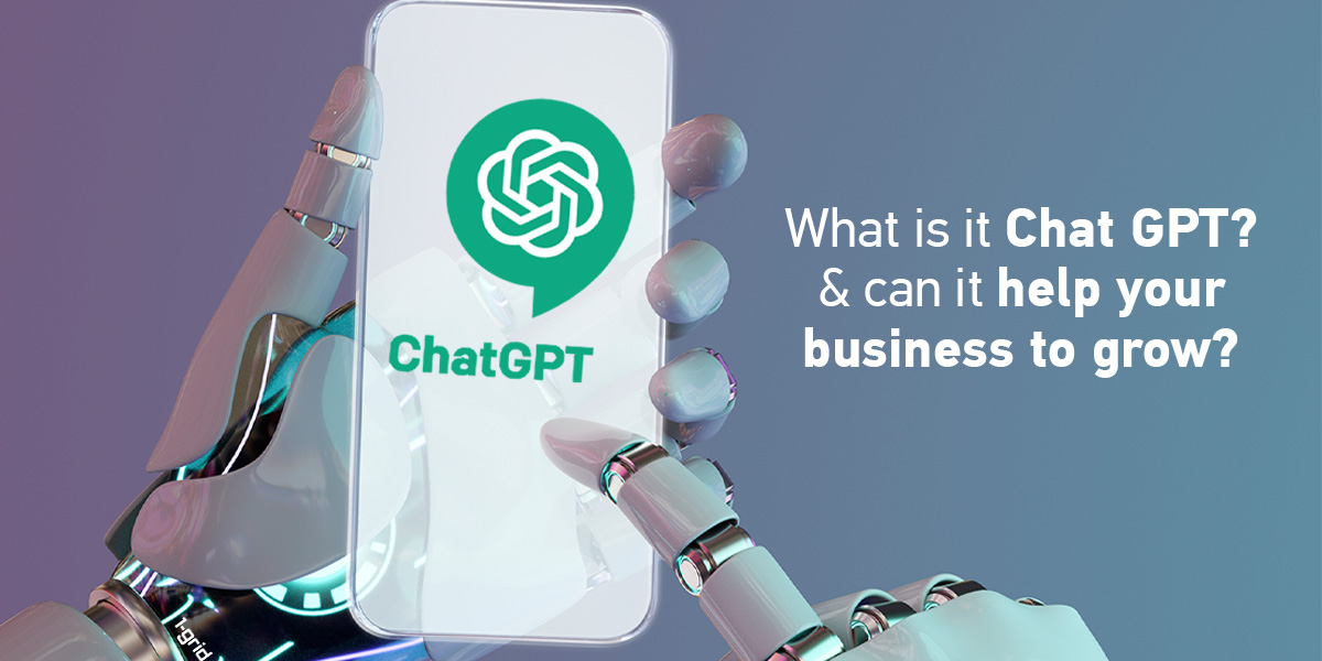 Chat GPT – What Is It and Can It Help Your Business Grow?